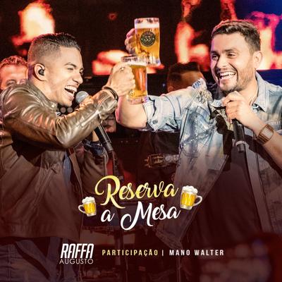 Reserva a Mesa (Ao Vivo) By Raffa Augusto, Mano Walter's cover