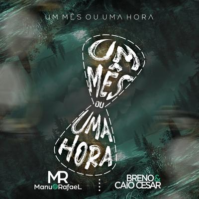 Um Mês ou uma Hora By Manu & Rafael, Breno & Caio Cesar's cover