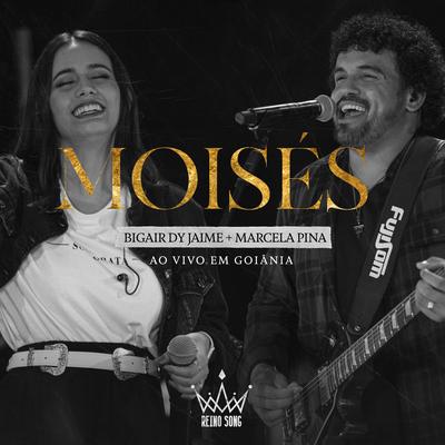 Moisés, ao Vivo em Goiânia By Reino Song, Bigair dy Jaime, Marcela Pina's cover