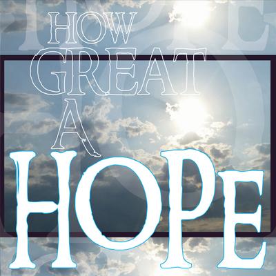 How Great a Hope's cover