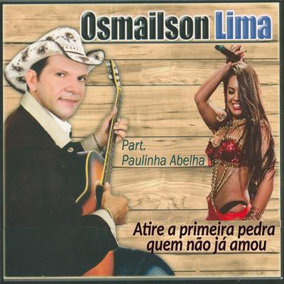 Atire a Primeira Pedra Quem Não Já Amou By Osmailson Lima, Paulinha Abelha's cover