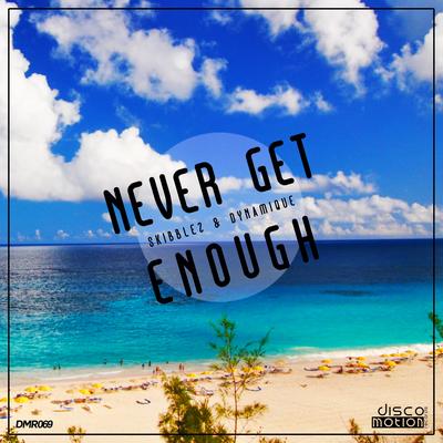 Never Get Enough (Original Mix) By Dynamique, Skibblez's cover