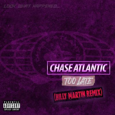 Too Late (Billy Martin Remix) By Chase Atlantic, Billy Martin's cover