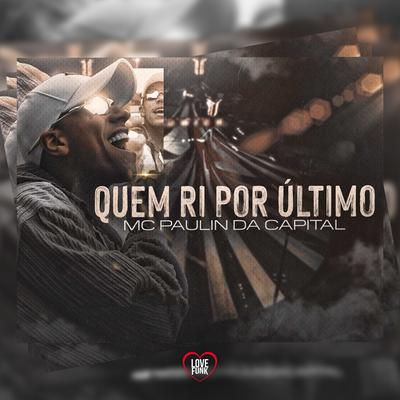Quem Ri por Último By MC Paulin da Capital's cover