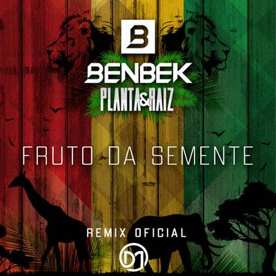 Fruto da Semente (Remix) By Benbek, Planta E Raiz's cover