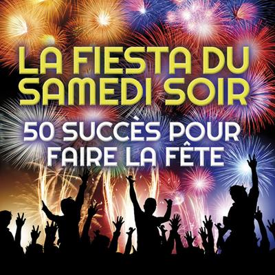 La fiesta du samedi soir - 50 succès pour faire la fête's cover