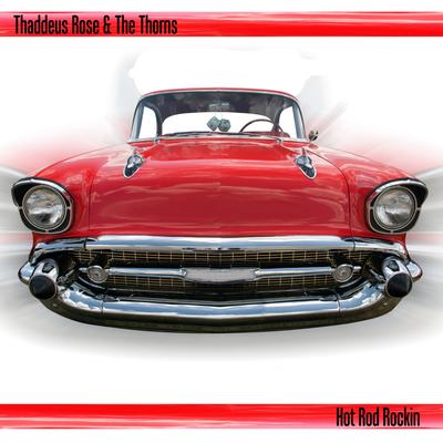 Hot Rod Rockin' By Thaddeus Rose & The Thorns's cover
