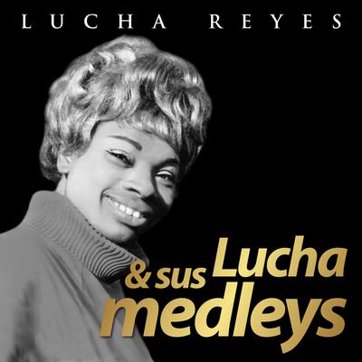 Lucha Reyes & Sus Medleys - Ep's cover