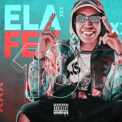 Ela Fez 18 By MC Nego JP's cover