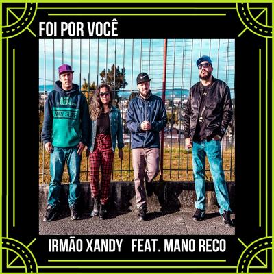 Foi por Você By Irmão Xandy, Mano Reco's cover