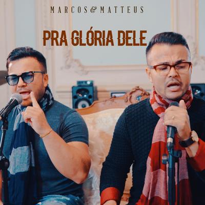 Pra Glória Dele By Marcos e Matteus's cover