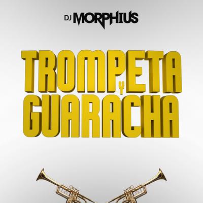 Trompeta y Guaracha By DJ Morphius's cover