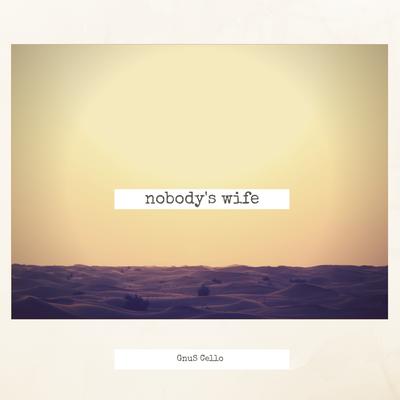 Nobody's Wife (For Cello and Piano)'s cover