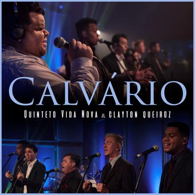 Calvário (Playback) By Clayton Queiroz, Quinteto Vida Nova's cover