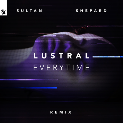 Everytime (Sultan + Shepard Remix) By Lustral's cover