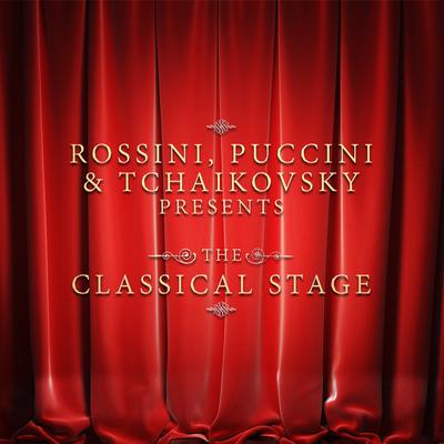 Rossini, Puccini & Tchaikovsky Presents the Classical Stage's cover