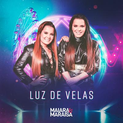 Luz de Velas By Maiara & Maraisa's cover