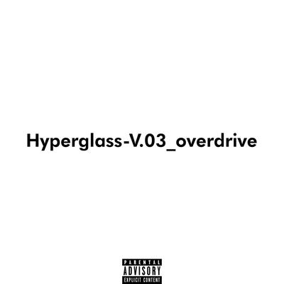 Hyperglass-V.03_overdrive By Kawai Sprite's cover