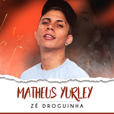 Zé Droguinha - DJ Tezinho By Matheus Yurley's cover