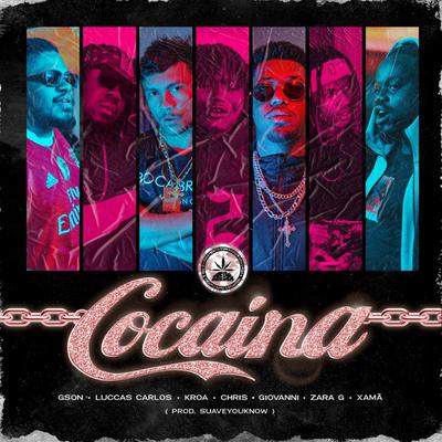 Cocaína By Chris MC, Giovanni, Gson, Zara G, Luccas Carlos, Xamã, KROA, Pineapple StormTv, Gson, Giovanni, Kroa's cover