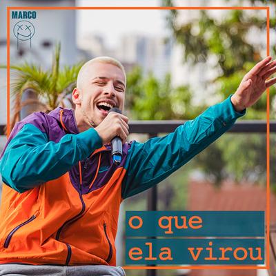 O Que Ela Virou (Ao Vivo) By Marco's cover