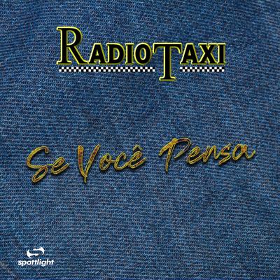 Se Você Pensa By Radio Taxi's cover