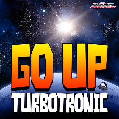 Go Up (Original Mix) By Turbotronic's cover