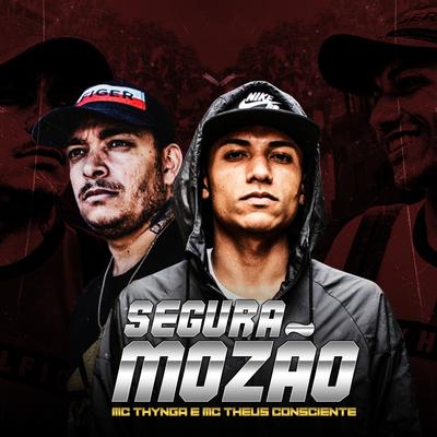 Segura Mozão By MC Thynga, MC Theus Consciente's cover