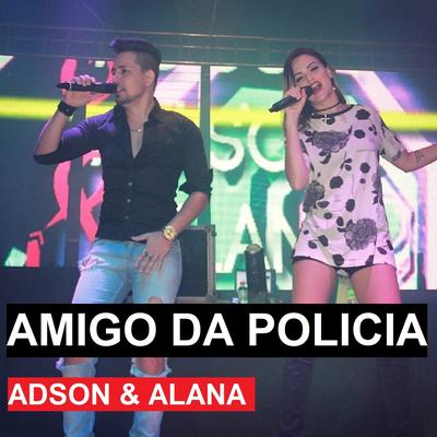 Amigo da Polícia By Adson & Alana's cover