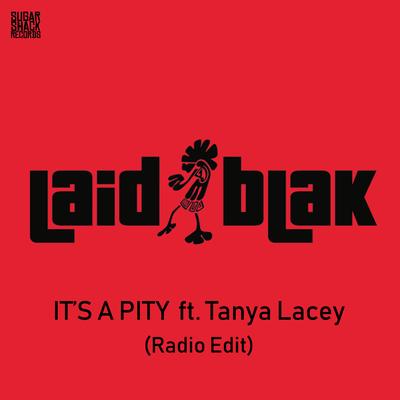 It's a Pity (Radio Edit) By Tanya Lacey, Laid Blak's cover