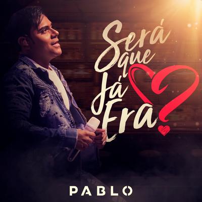 Será Que Já Era? By Pablo's cover