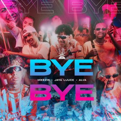 Bye Bye By Pineapple StormTv, Mikezin, Alva, JayA Luuck's cover