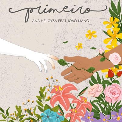 Primeiro (feat. João Manô) By Ana Heloysa, João Manô's cover