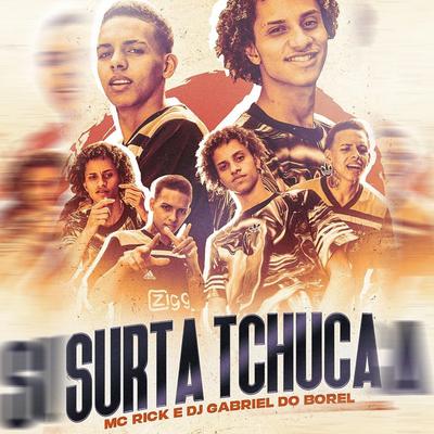 Surta Tchuca By MC Rick, Dj Gabriel do Borel's cover