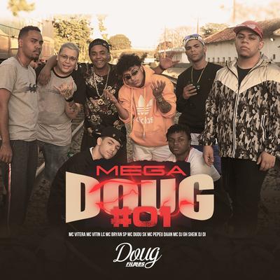 Mega Doug #01 By Mc Dudu Sk, MC Bryan SP, MC Vitin LC, Daan MC, Mc Vitera, Mc Pepeu's cover