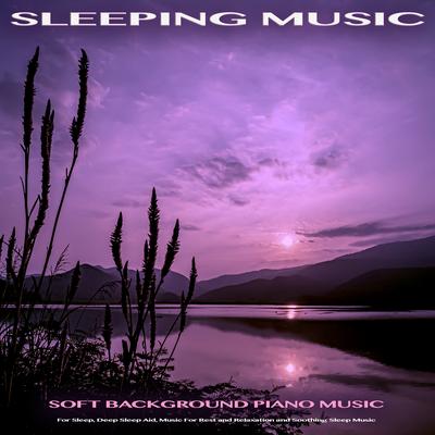 Background Piano Music For Sleep By Sleeping Music, Deep Sleep Music Collective, Spa Music's cover
