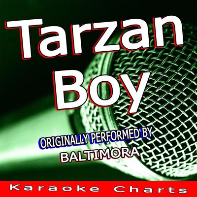Tarzan Boy (Originally Performed By Baltimora) [Karaoke Version] By Karaoke Charts's cover