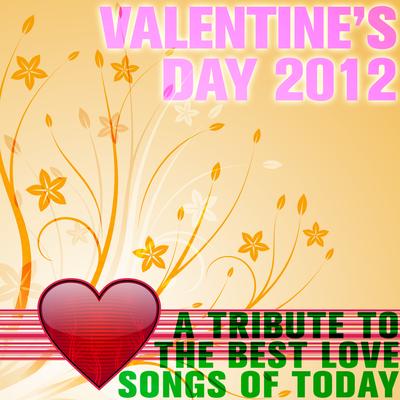 Valentine's Day 2012: A Tribute to the Best Love Songs of Today's cover