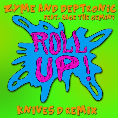 Roll Up (Knives D Remix) By Zyme, Deptronic, Sage The Gemini's cover