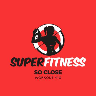 So Close (Instrumental Workout Mix 135 bpm) By SuperFitness's cover
