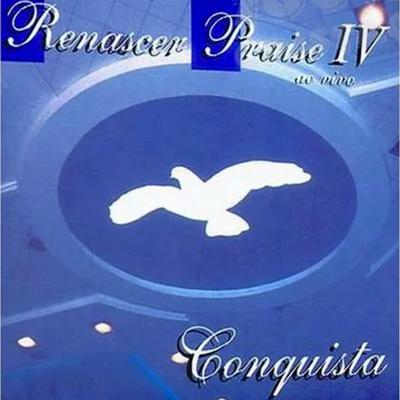 Renascer Praise IV: A Conquista (Ao Vivo)'s cover