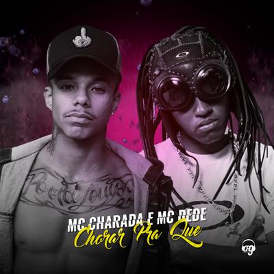 Chorar pra Quê By Mc Charada, MC Dede's cover