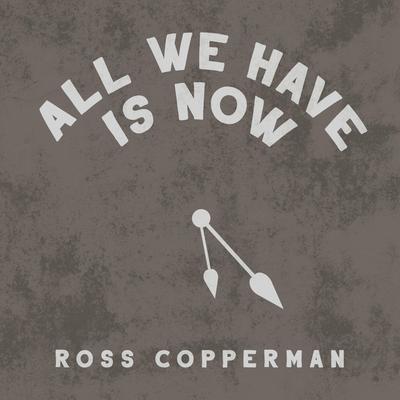 All We Have Is Now By Ross Copperman's cover