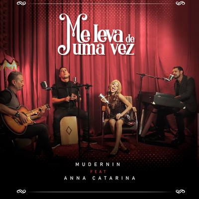 Me Leva de uma Vez By Anna Catarina, Mudernin's cover