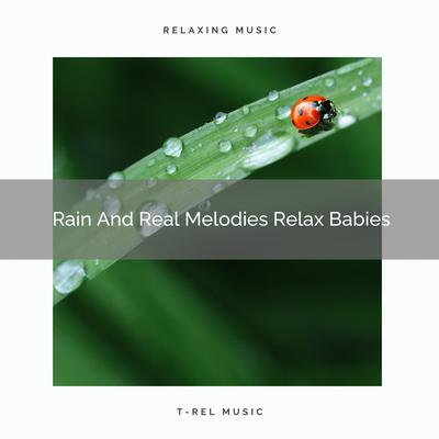 Rain And Real Melodies Relax Babies's cover