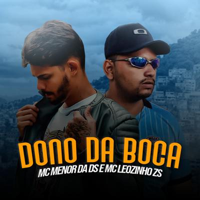 Dono da Boca By MC Leozinho ZS, Mc Menor da DS's cover