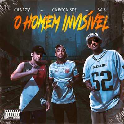 O Homem Invisivel By Wa, Crazzy, cabeça snj's cover