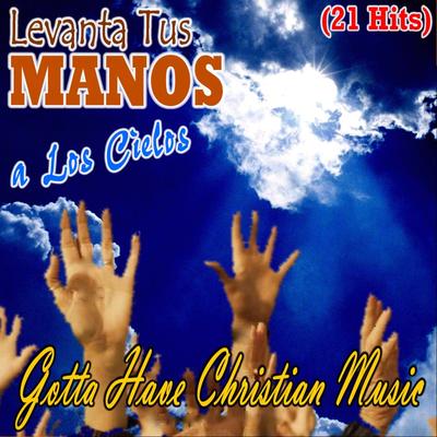 Gotta Have Christian Music (21 Hits)'s cover