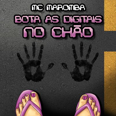 Bota as Digitais no Chão By Mc Maromba's cover