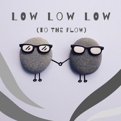 Low Low Low (To the Flow)'s cover